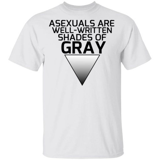 Asexuals Are Well Written Shades Of Gray T-Shirts, Hoodies, Long Sleeve 4
