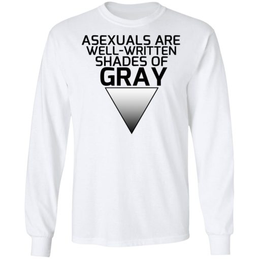 Asexuals Are Well Written Shades Of Gray T-Shirts, Hoodies, Long Sleeve 15