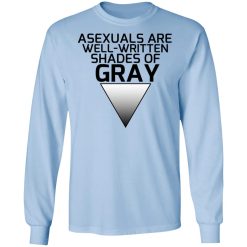 Asexuals Are Well Written Shades Of Gray T-Shirts, Hoodies, Long Sleeve 40