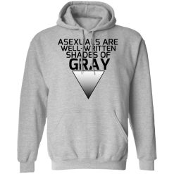 Asexuals Are Well Written Shades Of Gray T-Shirts, Hoodies, Long Sleeve 42