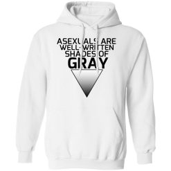 Asexuals Are Well Written Shades Of Gray T-Shirts, Hoodies, Long Sleeve 44
