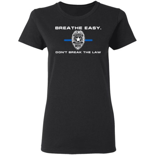Breathe Easy Don’t Break The Law T-Shirts, Hoodies, Long Sleeve 9