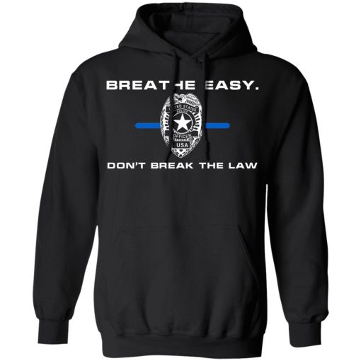 Breathe Easy Don’t Break The Law T-Shirts, Hoodies, Long Sleeve 19