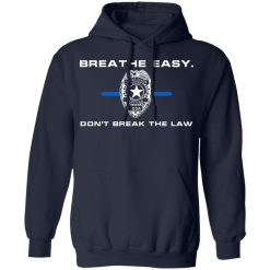 Breathe Easy Don’t Break The Law T-Shirts, Hoodies, Long Sleeve 45
