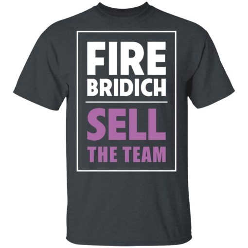 Fire Bridich Sell The Team T-Shirts, Hoodies, Long Sleeve 3