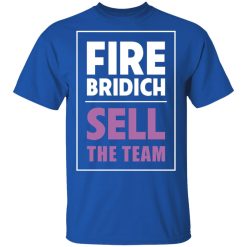 Fire Bridich Sell The Team T-Shirts, Hoodies, Long Sleeve 32