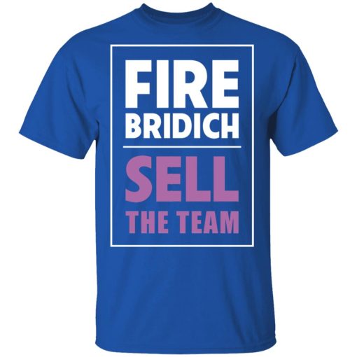 Fire Bridich Sell The Team T-Shirts, Hoodies, Long Sleeve 8