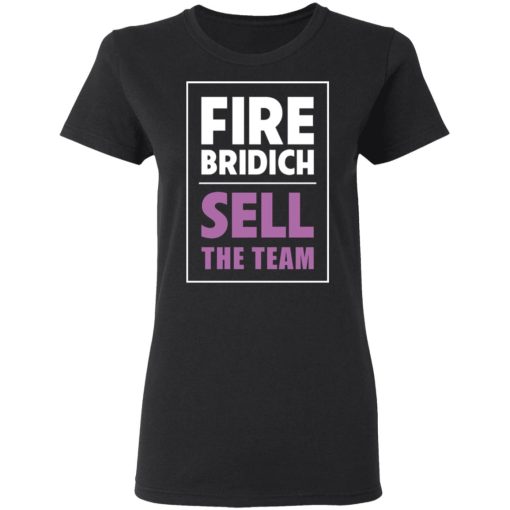 Fire Bridich Sell The Team T-Shirts, Hoodies, Long Sleeve 9