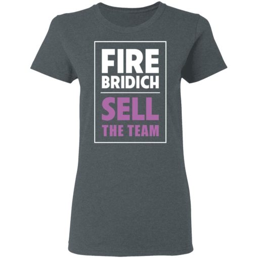Fire Bridich Sell The Team T-Shirts, Hoodies, Long Sleeve 11