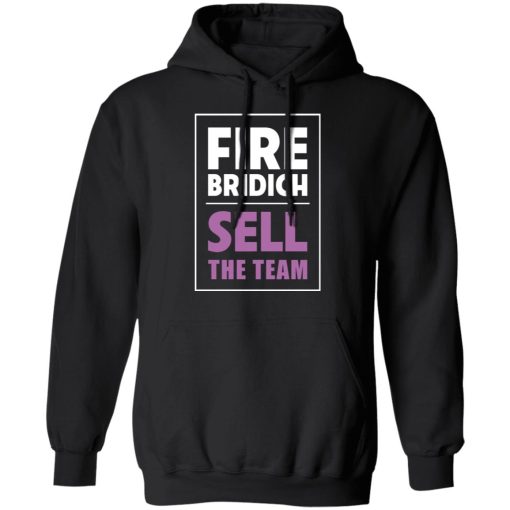 Fire Bridich Sell The Team T-Shirts, Hoodies, Long Sleeve 20