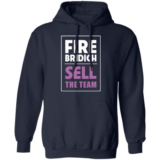 Fire Bridich Sell The Team T-Shirts, Hoodies, Long Sleeve 21