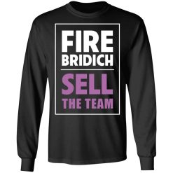 Fire Bridich Sell The Team T-Shirts, Hoodies, Long Sleeve 41