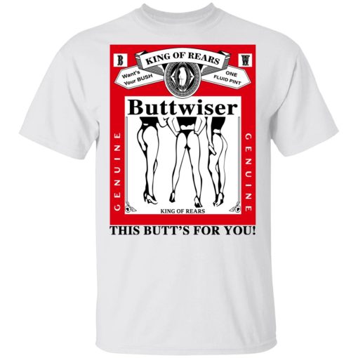 King Of Rears Buttwiser Lana Del Rey This Butt's For You T-Shirts, Hoodies, Long Sleeve 4