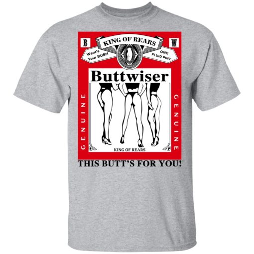 King Of Rears Buttwiser Lana Del Rey This Butt's For You T-Shirts, Hoodies, Long Sleeve 6