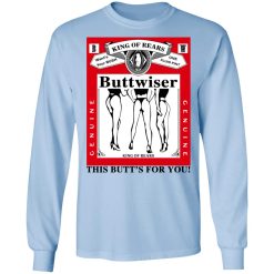 King Of Rears Buttwiser Lana Del Rey This Butt's For You T-Shirts, Hoodies, Long Sleeve 39
