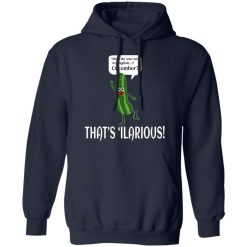How Do You Say In English Cucumber That's 'ilarious T-Shirts, Hoodies, Long Sleeve 45