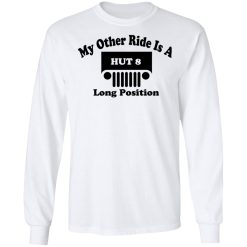 My Other Ride Is A Hut 8 Long Position T-Shirts, Hoodies, Long Sleeve 38