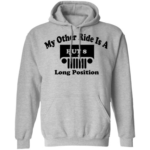 My Other Ride Is A Hut 8 Long Position T-Shirts, Hoodies, Long Sleeve 19