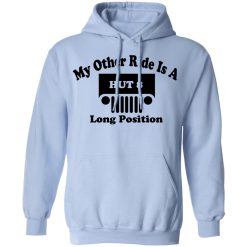 My Other Ride Is A Hut 8 Long Position T-Shirts, Hoodies, Long Sleeve 46
