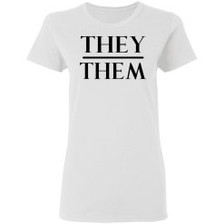 They Them Pronouns T-Shirts, Hoodies, Long Sleeve 32