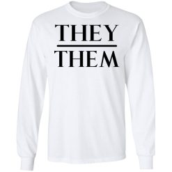 They Them Pronouns T-Shirts, Hoodies, Long Sleeve 38