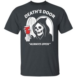 Death's Door Always Open T-Shirts, Hoodies, Long Sleeve 27