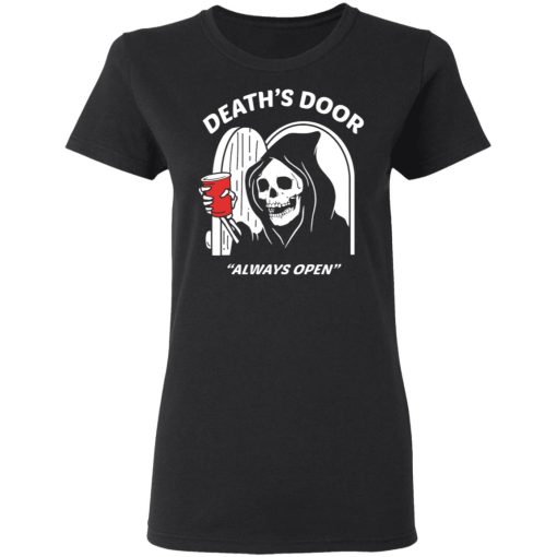 Death's Door Always Open T-Shirts, Hoodies, Long Sleeve 9