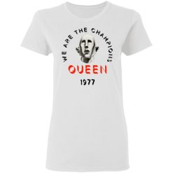 Queen We Are The Champions Queen 1977 T-Shirts, Hoodies, Long Sleeve 31