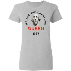 Queen We Are The Champions Queen 1977 T-Shirts, Hoodies, Long Sleeve 33