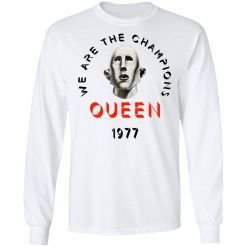 Queen We Are The Champions Queen 1977 T-Shirts, Hoodies, Long Sleeve 37