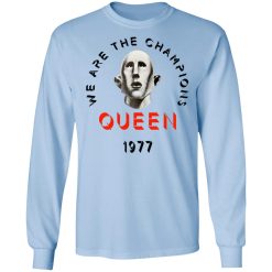 Queen We Are The Champions Queen 1977 T-Shirts, Hoodies, Long Sleeve 39