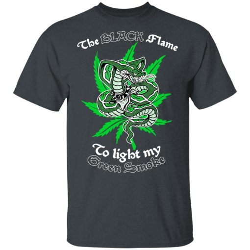 The Black Flame To Light My Green Smoke T-Shirts, Hoodies, Long Sleeve 3