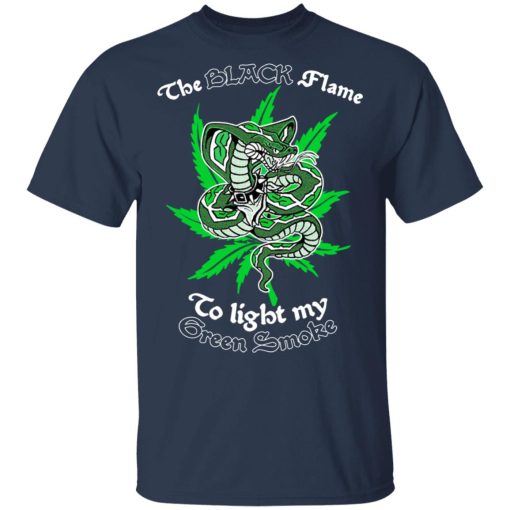 The Black Flame To Light My Green Smoke T-Shirts, Hoodies, Long Sleeve 5