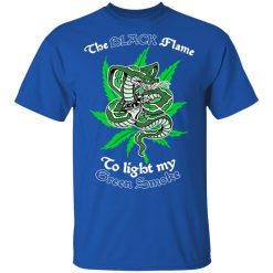 The Black Flame To Light My Green Smoke T-Shirts, Hoodies, Long Sleeve 31