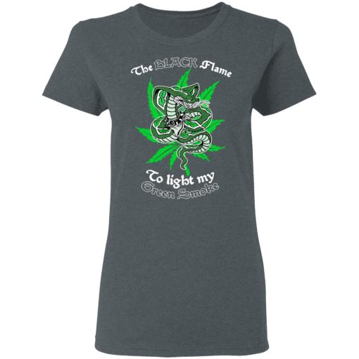 The Black Flame To Light My Green Smoke T-Shirts, Hoodies, Long Sleeve 11