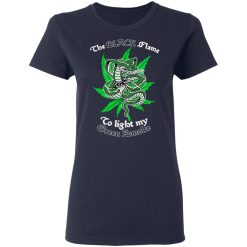 The Black Flame To Light My Green Smoke T-Shirts, Hoodies, Long Sleeve 37
