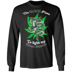 The Black Flame To Light My Green Smoke T-Shirts, Hoodies, Long Sleeve 41