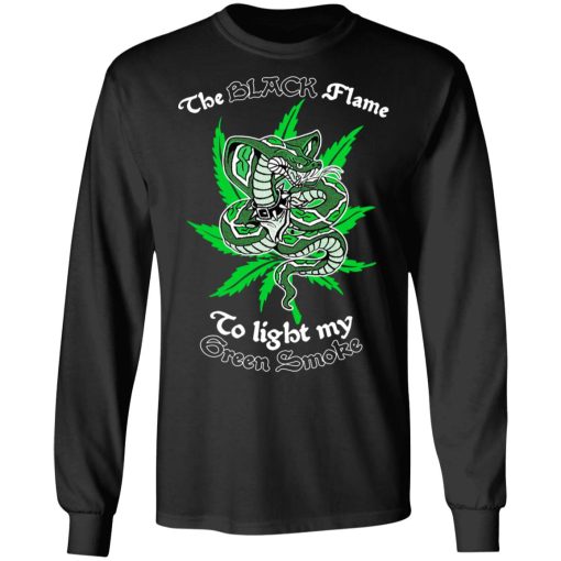 The Black Flame To Light My Green Smoke T-Shirts, Hoodies, Long Sleeve 17