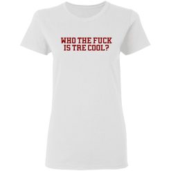 Who The Fuck Is Tre Cool Billie Joe T-Shirts, Hoodies, Long Sleeve 32
