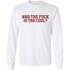 Who The Fuck Is Tre Cool Billie Joe T-Shirts, Hoodies, Long Sleeve 38