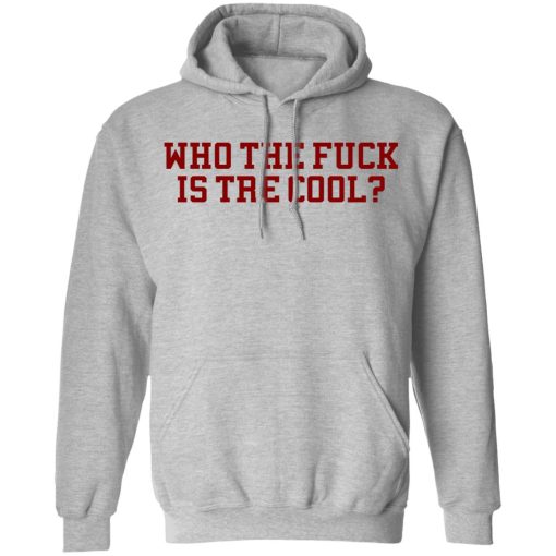 Who The Fuck Is Tre Cool Billie Joe T-Shirts, Hoodies, Long Sleeve 20