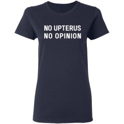 No Upterus No Opinion T-Shirts, Hoodies, Long Sleeve 38