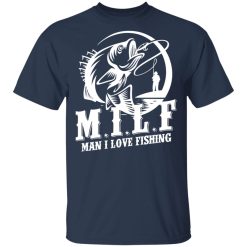 Milf Man I Love Fishing T-Shirts, Hoodies, Long Sleeve 29