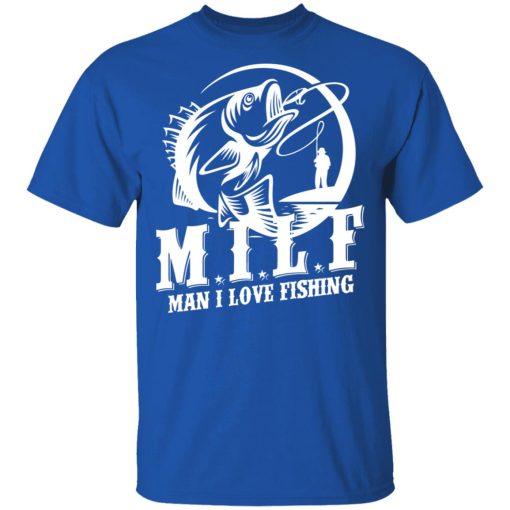 Milf Man I Love Fishing T-Shirts, Hoodies, Long Sleeve 7