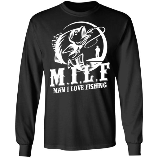 Milf Man I Love Fishing T-Shirts, Hoodies, Long Sleeve 17