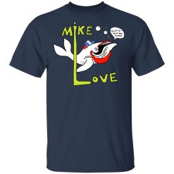 Mike Love Don't Go Near The Water The Beach Boys T-Shirts, Hoodies, Long Sleeve 29