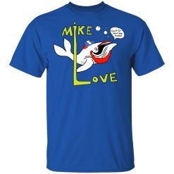 Mike Love Don't Go Near The Water The Beach Boys T-Shirts, Hoodies, Long Sleeve 31