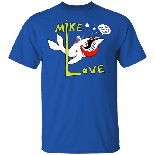 Mike Love Don't Go Near The Water The Beach Boys T-Shirts, Hoodies, Long Sleeve 7