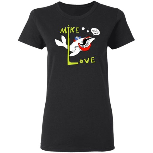 Mike Love Don't Go Near The Water The Beach Boys T-Shirts, Hoodies, Long Sleeve 9