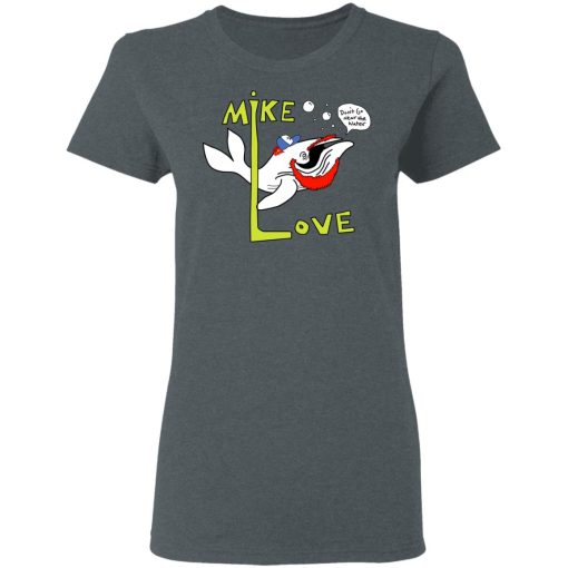 Mike Love Don't Go Near The Water The Beach Boys T-Shirts, Hoodies, Long Sleeve 11